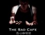 The Sad Cafe – Movie Review